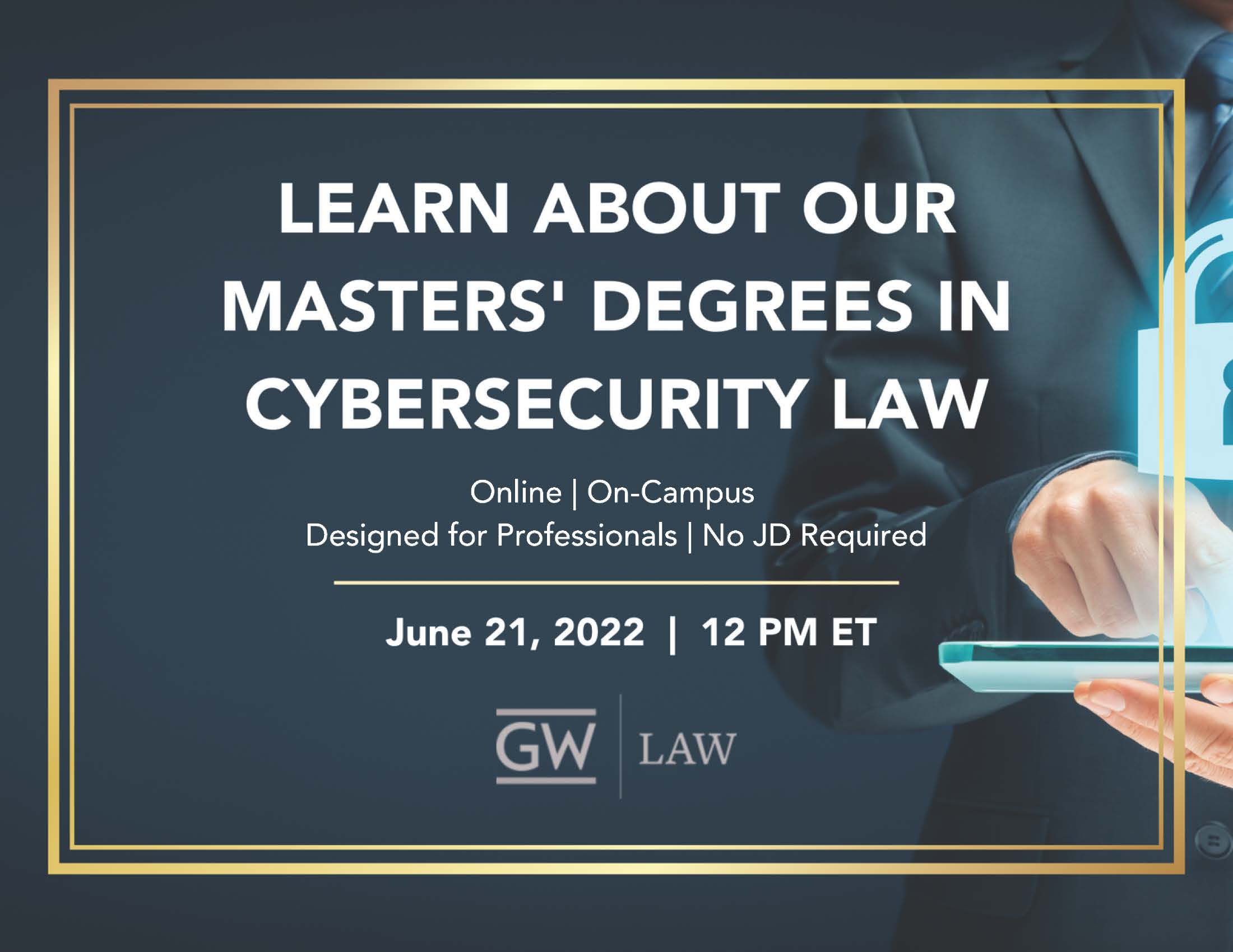 Learn About Our Masters' Degrees in Cybersecurity Law GW Law The